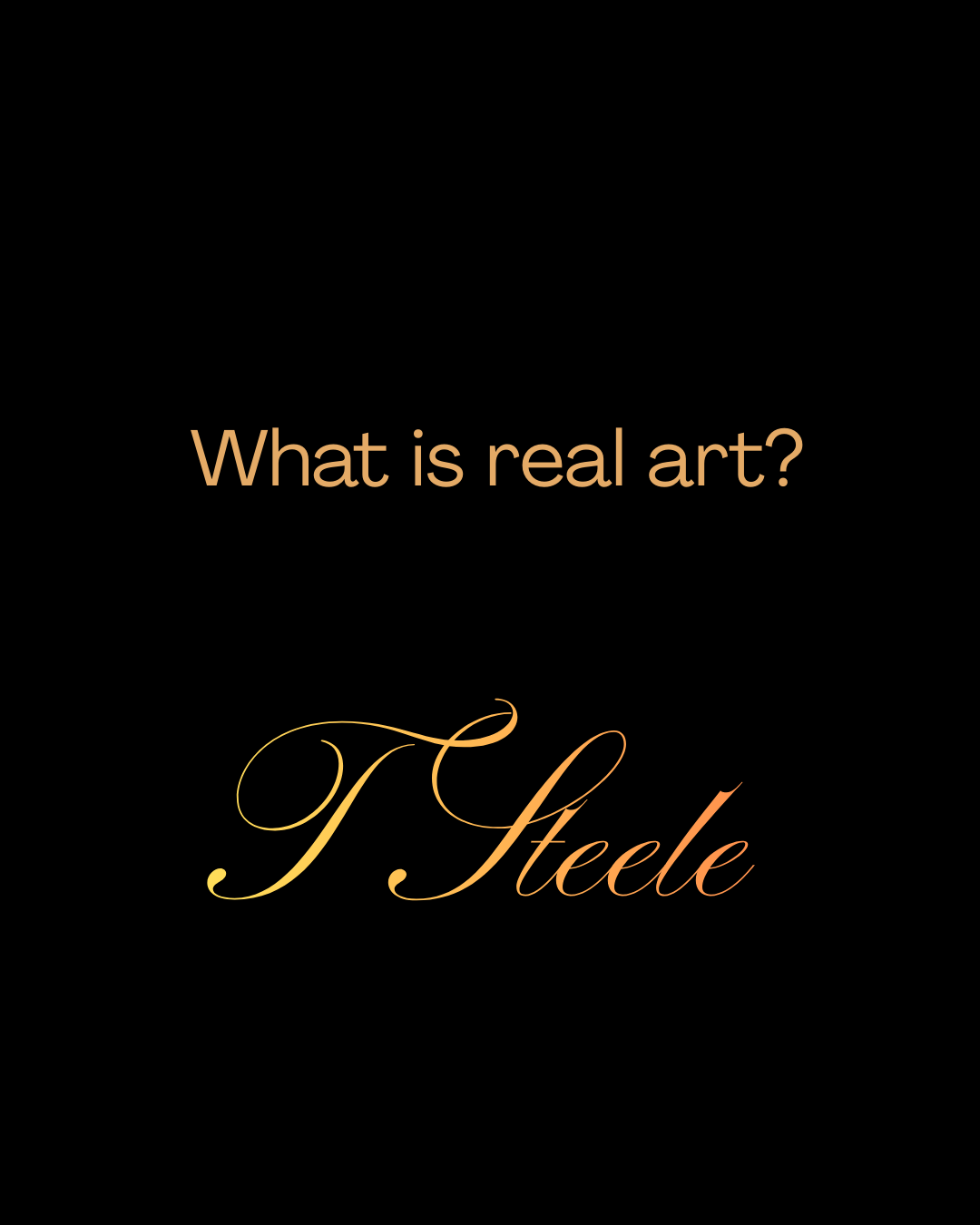 What is real art? T Steele
